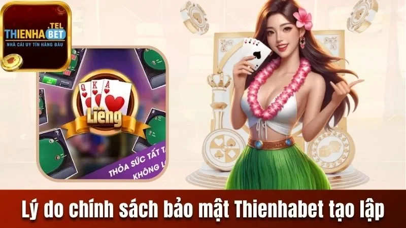 Chính Sách Bảo Mật - Toàn Bộ Thông Tin An Toàn Và Bảo Mật 1 Lý do chính sách bảo mật Thienhabet được tạo lập