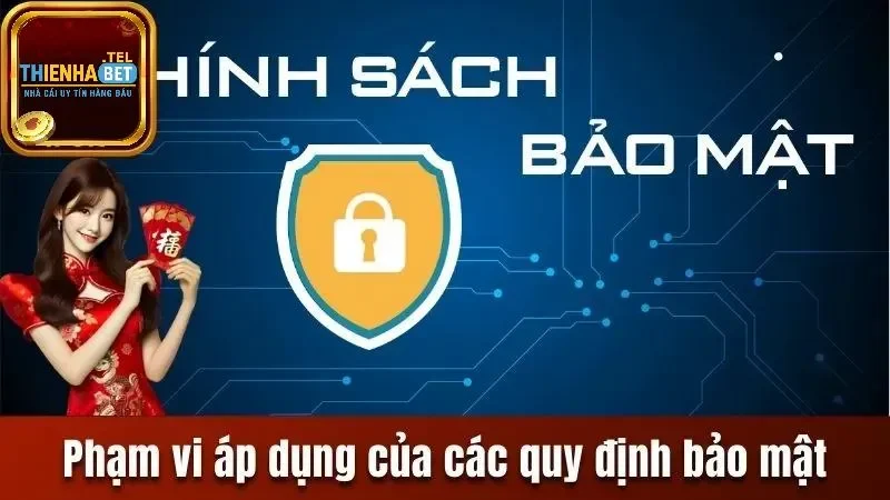 Chính Sách Bảo Mật - Toàn Bộ Thông Tin An Toàn Và Bảo Mật 2 Phạm vi áp dụng các quy định bảo mật